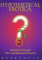 Hypothetical Erotica: Provocative Scenarios for Your Contemplation and Discussion with CD (Audio) 0966859901 Book Cover