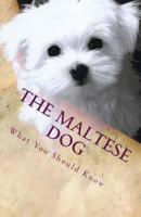 The Maltese Dog: What You Should Know 1979831750 Book Cover