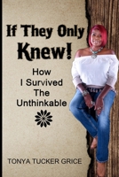 If They Only Knew: How I Survived The Unthinkable B08T6JXV9P Book Cover