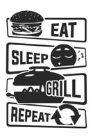 Eat Sleep Grill Repeat: Graph Paper 5x5 Notebook for People who like Humor Sarcasm 1081493291 Book Cover