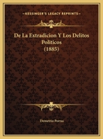 De La Extradicion Y Los Delitos Pol�ticos 102273279X Book Cover