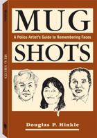 Mug Shots: A Police Artist's Guide To Remembering Faces 0873645723 Book Cover