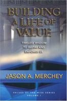 Building a Life of Value: Timeless Wisdom to Inspire and Empower Us 0972022767 Book Cover