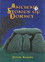Ancient Stones of Dorset 1898073120 Book Cover