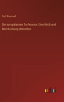 Die europäischen Torfmoose: Eine Kritik und Beschreibung derselben 3368664387 Book Cover