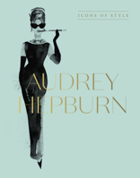 Audrey Hepburn: Icons Of Style 1460763831 Book Cover