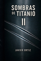 SOMBRAS DE TITANIO II (Spanish Edition) B0HBQZG2ZW Book Cover