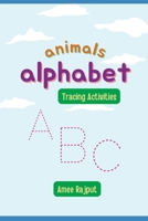 Animals Alphabet: Tracing Activities (Kids Coloring Books / Worksheets : Fun, Creative, and Educational Adventures!) B0DVQ5PW97 Book Cover