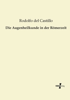 Die Augenheilkunde in Der Romerzeit 3956104692 Book Cover