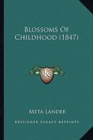 Blossoms Of Childhood 116458944X Book Cover