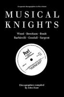 Musical Knights. Henry Wood, Thomas Beecham, Adrian Boult, John Barbirolli, Reginald Goodall and Malcolm Sargent. Discography [1995]. 0952582708 Book Cover