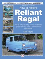 Reliant Regal, How to Restore: YOUR step-by-step colour illustrated guide to body, trim & mechanical restoration (Enthusiast's Restoration Manual) 1787112519 Book Cover