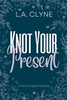 Knot Your Present: A pack origins novella 0645611786 Book Cover