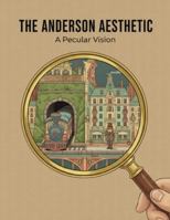 The Anderson Aesthetic: A Peculiar Vision B0G1SP7HHH Book Cover