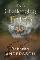 It's A Challenging Thing 1800169736 Book Cover