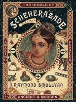 The Riddle of Scheherazade: And Other Amazing Puzzles 0156006065 Book Cover