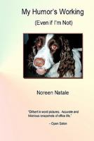 My Humor's Working: (Even If I'm Not) 145366288X Book Cover