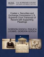 Coates v. Securities and Exchange Commission U.S. Supreme Court Transcript of Record with Supporting Pleadings 1270592750 Book Cover