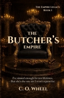 The Butcher's Empire: The first book in a new dark romance series (The Empire lagacy) B0G3LCBP6L Book Cover