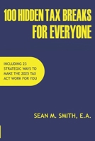 100 HIDDEN TAX BREAKS FOR EVERYONE B0G6SKXRHR Book Cover