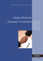 Teutonen in Arkadien: Deutsche Auswaertige Kulturpolitik Und Kulturvermittlung in Italien Von 1949-1970 Zwischen Steuerungsversuch Und Dem W 389975719X Book Cover