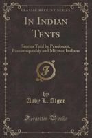 In Indian Tents: Stories Told by Penobscot, Passamaquoddy and Micmac Indians 9356570337 Book Cover