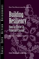 Building Resiliency: How to Thrive in Times of Change (J-B CCL (Center for Creative Leadership)) 1882197674 Book Cover