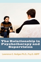The Relationship in Psychotherapy and Supervision 1070705462 Book Cover