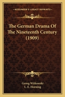 The German Drama of the Nineteenth Century. Authorized Translation From the 2nd German Edition 1018269916 Book Cover