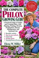 THE COMPLETE PHLOX GROWING GUIDE: A Practical Guide to Garden and Creeping Phlox, with Planting, Pruning, Division, Propagation, Disease Management, and Seasonal Care B0HKGNN47Z Book Cover