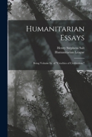 Humanitarian Essays: Being Volume Iii. of Cruelties of Civilization. 1016812396 Book Cover