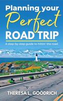 Planning Your Perfect Road Trip: A Step-by-Step Guide to Hittin' the Road 1958187062 Book Cover