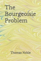 The Bourgeoisie Problem B0G6HWW2BS Book Cover