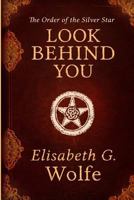 Look Behind You (The Order of the Silver Star) 1496032594 Book Cover