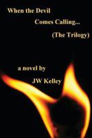 When the Devil Comes Calling... (The Trilogy) 1482013657 Book Cover