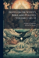 Notes on Dr. Scott's Bible and Politics Volume 1, No. 12 1177441624 Book Cover
