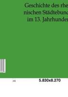 Geschichte Des Rheinischen St Dtebundes Im 13. Jahrhundert 1168328055 Book Cover