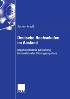 Deutsche Hochschulen Im Ausland: Organisatorische Gestaltung Transnationaler Bildungsangebote 3835004484 Book Cover
