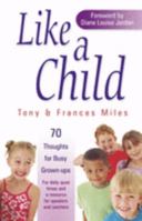 Like a Child: 70 Thoughts for Busy Grown-ups 0954403800 Book Cover