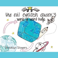 The Evil Eyelash Queen's World of Weird Things B07Y1V7HKW Book Cover