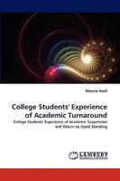 College Students' Experience of Academic Turnaround: College Students' Experience of Academic Suspension and Return to Good Standing 3838319761 Book Cover