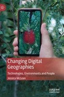 Changing Digital Geographies: Technologies, Environments and People 3030283097 Book Cover