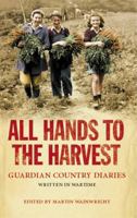 All Hands to the Harvest: Guardian country diaries written in wartime 085265121X Book Cover