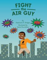 Fight the Air Guy (In Spirit Power and Truth 1734156279 Book Cover