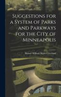 Suggestions for a System of Parks and Parkways for the City of Minneapolis 1020026499 Book Cover