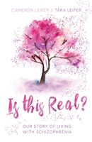 Is this Real?: Our Story of Living with Schizophrenia 1913615138 Book Cover