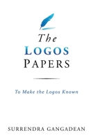 The Logos Papers: To Make the Logos Known B0C1HZBS7Z Book Cover
