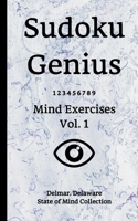 Sudoku Genius Mind Exercises Volume 1: Delmar, Delaware State of Mind Collection 1678346918 Book Cover