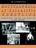 The Authoritative Encyclopedia of Scientific Wrestling, Volume 3 1411663861 Book Cover