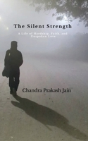 The Silent Strength: A Life of Hardship, Faith, and Unspoken Love B0GMS5W1RG Book Cover